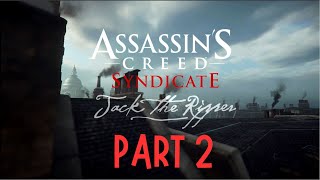 ASSASSINS CREED SYNDICATE  DLC Jack the Ripper  Part 2 [upl. by Evin]