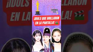 Idols de KPop que Brillaron en el Cine y la Televisión 🎬 Kpop Idols CineKpop [upl. by Ydnac]