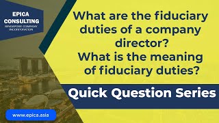 What are the fiduciary duties of the company Director in a Singapore registered Company [upl. by Atiuqiram]