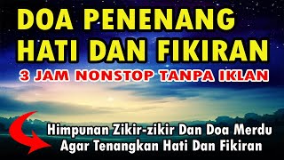 DOA PENENANG HATI DAN PIKIRAN TANPA IKLAN [upl. by Pincus74]