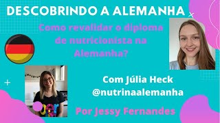 Como revalidar o diploma de nutricionista na Alemanha  Jessy Fernandes convida Júlia Heck [upl. by Yared]