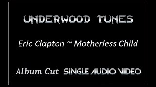 Eric Clapton  Motherless Child  1994  Single Audio Video [upl. by Nnyrat890]