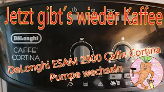 Jetzt gibt´s wieder KaffeeDeLonghi ESAM 2900 Caffe Cortina Pumpe wechseln [upl. by Errehs]