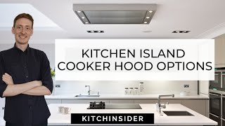 KITCHEN ISLAND COOKER HOODS  WHAT ARE YOUR OPTIONS [upl. by Outhe]