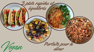 3 plats rapides équilibrés et faciles pour les soirs  Vegan [upl. by Sadiras]