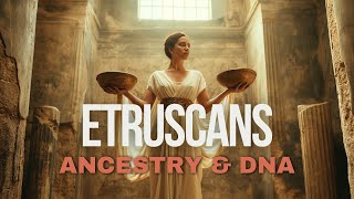 Etruscans  Ancestry amp DNA [upl. by Svetlana458]