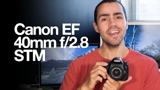 Canon EF 40mm f28 STM [upl. by Afesoj]