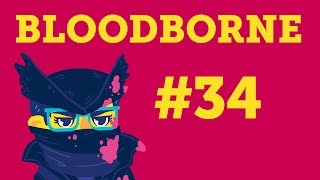 Bloodborne — Part 34 The Nightmare Newborns [upl. by Delcina553]