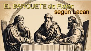 quotEL BANQUETEquot de Platón según Lacan [upl. by Nohsav]