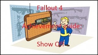 Fallout 4 Achievement Guide Show Off [upl. by Annoerb]