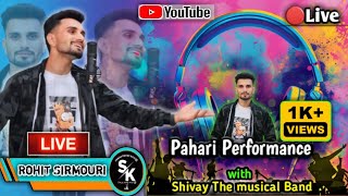 🔴Live  Pahari performance💥Rohit sirmouri😍Shivay The musical Band 🎵trending [upl. by Aikenat]