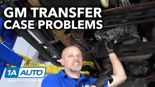 Common GM Truck and SUV Transfer Case Problems [upl. by Carlyle]