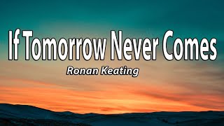 Ronan Keating  If Tomorrow Never Comes Lyrics [upl. by Karrie]