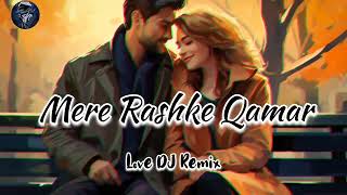 Mere Rashke Qamar SongLove DJ Remix SongNew Track Song [upl. by Eecyal]