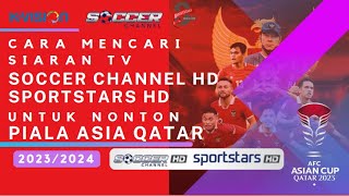 Cara Mencari Siaran TV Soccer Channel HD dan Sportstar HD di K Vision Untuk Nonton Piala Asia 2023 [upl. by Anaderol276]