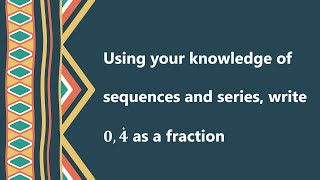 Grade 12 Sequences and Series  Convert recurring number to a common fraction [upl. by Rame455]