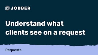 Understand What Clients See on a Request  Requests with Jobber [upl. by Ahsitaf]