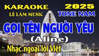 Karaoke Gọi Tên Người Yêu Tone Nam  A  Lê Lâm Music [upl. by Yelrahc]