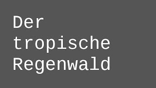 Der tropische Regenwald  ein Einstig  Biologie  Ökologie [upl. by Bathelda]