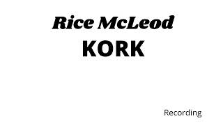 Rice Mcleod KORK [upl. by Adoree845]