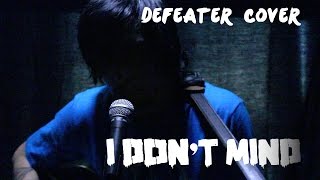 I Dont Mind  Defeater Cover [upl. by Cohleen]