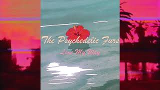 The Psychedelic Furs  Love My Way 8D Audio [upl. by Mosnar471]