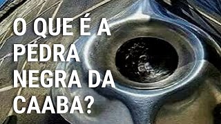 Você sabe o que é a Pedra Negra que está em Meca [upl. by Brout]