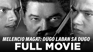 MELENCIO MAGAT DUGO LABAN SA DUGO Eddie Garcia Zoren Legaspi amp Jeric Raval  Full Movie [upl. by Iadrahc]