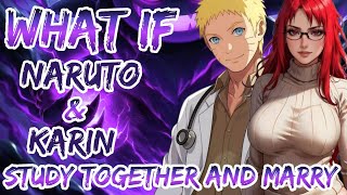 What If Naruto And Karin Study together and Marry [upl. by Lantz]