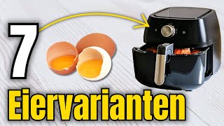 die 7 schnellsten Eiergerichte so einfach aus der Airfryer [upl. by Mannos]