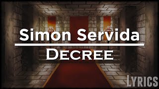 Simon Servida  Decree LYRICS [upl. by Nylram]