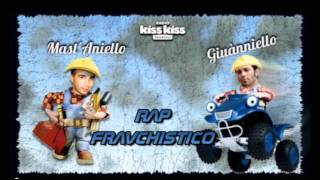 I TAPPI  RAP FRAVCHISTICO  CANZONE MAST ANIELLO amp GIUANNIELLO RADIO KISS KISS NAPOLI [upl. by Ahnavas239]