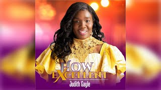 Judith Gayle  How Excellent  Official Video [upl. by Adella181]