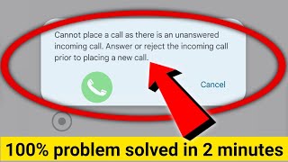 cannot place a call as there is an unanswered incoming callanswer or reject the incoming call 2024 [upl. by Naot]