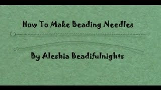 How to make beading Needles Tutorial [upl. by Raney]