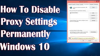 Disable Proxy Settings Permanently In Windows 10  How To [upl. by Haimehen]