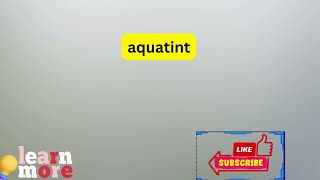 How to Pronounce aquatint [upl. by Wolford354]