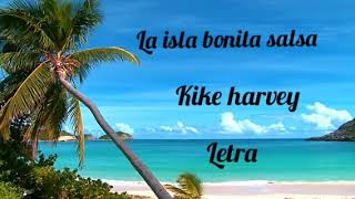 la isla bonita salsa letra kike harvey [upl. by Nnalatsyrc717]