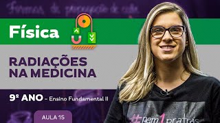 Radiações na medicina – Física – 9º ano – Ensino Fundamental [upl. by Fowle]