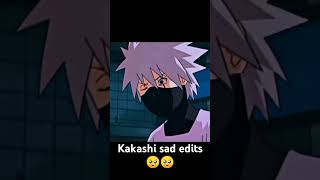 Kakashi sad edits🥺🥺 [upl. by Nohtanoj]