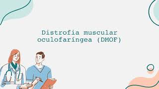 Distrofia muscular oculofaríngea DMOF Video Informativo Español [upl. by Celia225]