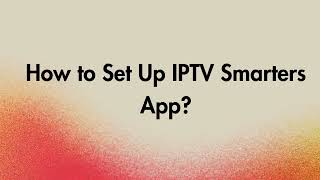 How to Set Up IPTV Smarters App [upl. by Aham234]