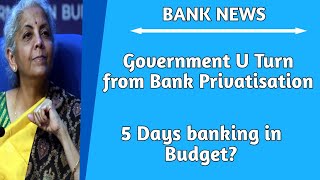 Government U Turn on Bank Privatisation  5 Days Banking in Budget [upl. by Noxaj429]