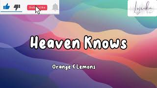 Heaven Knows  Orange And Lemons Lyrics Video [upl. by Christina]