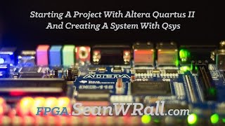 Starting A Project With Altera Quartus II And Creating A System With Qsys [upl. by Oberon]