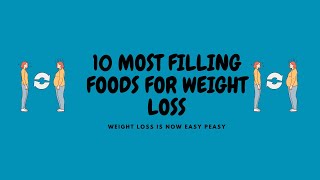 Ten Most Filling Foods For Weight Loss II [upl. by Vicki737]