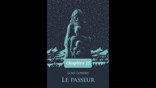 15  Le Passeur  livre audio  Chapitre 15  Loïs Lowry  lecture et résumé [upl. by Afital]