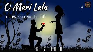 O Meri Lela song  slowedreverblofi Romantic songs  full feeling ✨ [upl. by Celestyn]