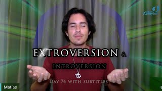 Day 74 Extroversion amp Introversion  Matias De Stefano  with subtitles [upl. by Elisabetta]