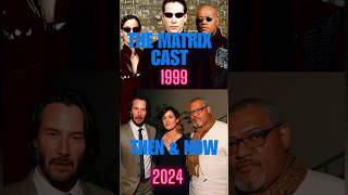 The Matrix Cast Then and Now 1999 vs 2024 thematrix keanureeves thenandnow [upl. by Meibers212]